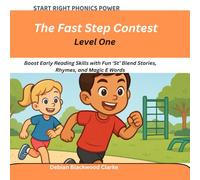 The Fast Step Contest: Boost Early Reading Skills with Fun ‘St’ Blend Stories, Rhymes, and Magic E Words (Start Right Phonics Power Level One)