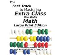 The Fast Track to Mastering Extra Class Ham Radio Math: 2024 Large Print Edition