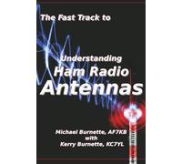 The Fast Track to Understanding Ham Radio Antennas (Fast Track Ham License Series)