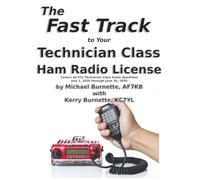 The Fast Track to Your Technician Class Ham Radio License: Covers all questions on exams given July 1, 2026 through June 30, 2030