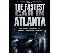 The Fastest Car in Atlanta: Dany Heatley, Dan Snyder, and the Crash That Changed Everything Series Name: Off the Ice: Hockey's Criminal Cases Series Number: Book 2