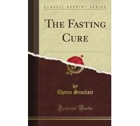 The Fasting Cure (Classic Reprint)