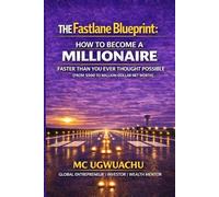 The Fastlane Blueprint: How to Become a Millionaire Faster Than You Ever Thought Possible: From $500 to a Million-Dollar Net Worth