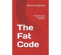 The Fat Code: The Science Your Doctor Never Explained