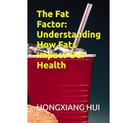 The Fat Factor: Understanding How Fats Impact Our Health