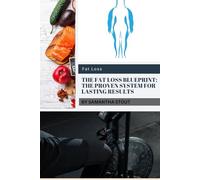 The Fat Loss Blueprint: The Proven System for Lasting Results