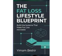 THE FAT LOSS LIFESTYLE BLUEPRINT: Build the Systems That Make Fat Loss Inevitable: 3 (Metabolic Health for Longevity Series)