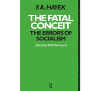 The Fatal Conceit: The Errors of Socialism (The Collected Works of F.A. Hayek)