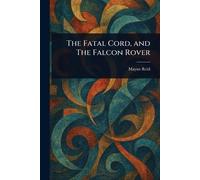 The Fatal Cord, and The Falcon Rover