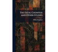 The Fatal Countess and Other Studies