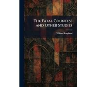 The Fatal Countess and Other Studies