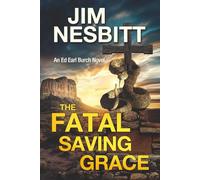The Fatal Saving Grace: An Ed Earl Burch Novel: 5 (Ed Earl Burch Hard-Boiled Texas Crime Thrillers)