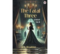 The Fatal Three A Novel Vol. II