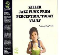 The Fatback Band, Lucky Peterson, Julius Brockington, Joe Thomas, Dizzy Gillespi - Killer Jazz Funk From Perception / Today Vault : Return of Jazz Funk by The Fatback Band, Lucky Peterson, Julius Brockington, Joe Thomas, Dizzy Gillespi