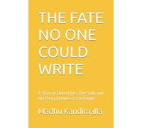 THE FATE NO ONE COULD WRITE: A Story of Three Lives, One Soul, and the Eternal Power of the People