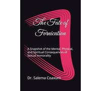 The Fate of Fornication: A Snapshot of the Mental, Physical, and Spiritual Consequences of Sexual Immorality