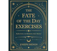 The Fate of the Day Exercises: Reflections on Moments that Matter