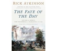 The Fate of the Day: The War for America, Fort Ticonderoga to Charleston, 1777-1780 (Revolution Trilogy, 2)