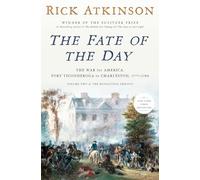 The Fate of the Day: The War for America, Fort Ticonderoga to Charleston, 1777-1780 (Revolution Trilogy, 2)