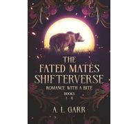 The Fated Mates Shifterverse: Books 1-4 (Romance With A Bite)
