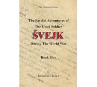 The Fateful Adventures of the Good Soldier Švejk During the World War: The Centennial Edition - Book One