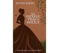 The Fateful Trap Of Malice: 10 (The Ladies Society For Murder)