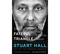 The Fateful Triangle: Race, Ethnicity, Nation: 19 (The W. E. B. Du Bois Lectures)