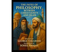 THE FATES OF PHILOSOPHY BETWEEN CHRISTIANITY AND ISLAM
