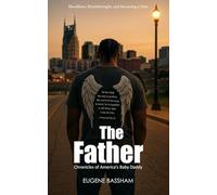 The Father: Chronicles of America's Baby Daddy: Book Two Bloodlines, Breakthroughs, and Becoming a Man