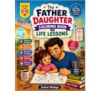 The Father Daughter Coloring Book of Life Lessons: Inspirational Coloring Pages with Positive Affirmations, Family Values, Character Building ... Lessons from Papa for Kids Ages 5-15
