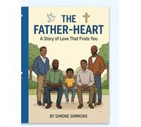The Father-Heart: A Story of Love That Finds You