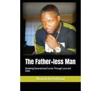 The Father+less Man: Breaking Generational Curses Through Love and Faith