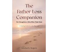 The Father Loss Companion: For Daughters Who Miss Their Dad