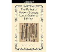 The Father of Modern Surgery: Abu al-Qasim al-Zahrawi