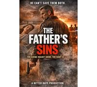 The Father’s Sins: The Crime Wasn’t Mine, the Baby Is