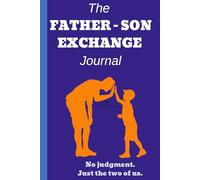 The Father-Son Exchange Journal. No judgement just the two of us.: Parent Child Communication, Gift, Family Bonding Activities, Teenage Son, Connect With Your Son