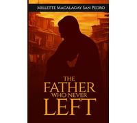 THE FATHER WHO NEVER LEFT: A Memoir of Abandonment,Grace,and Finding Home in the Arms of God