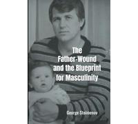 The Father-Wound and the Blueprint for Masculinity