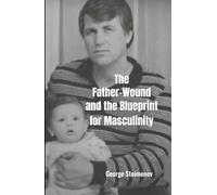 The Father-Wound and the Blueprint of Masculinity