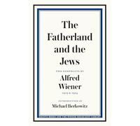 The Fatherland and the Jews: Two Pamphlets by Alfred Wiener, 1919 and 1924