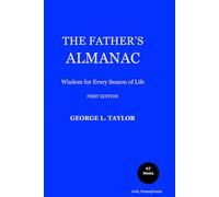 The Father's Almanac: Wisdom for Every Season of Life (The Father's Almanac Series)