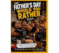 The Father's Day Would You Rather Book: A Perfect Gift for Dad and Family Activity in One