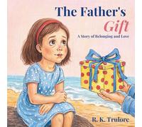 The Father's Gift: A Story of Belonging and Love