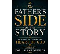 The Father's Love Languages: Conversations from the Heart of God (The Father's Side of the Story)