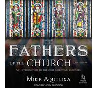 The Fathers of the Church: An Introduction to the First Christian Teachers