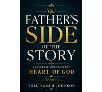 The Father's Side of the Story: Conversations from the Heart of God