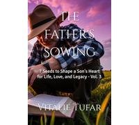 The Father's Sowing: 7 Seeds to Shape a Son's Heart for Life, Love, and Legacy - Vol. 3 (SERIES I: The Identity of the Son)