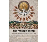 The Fathers Speak: The Birth of the Early Church in Acts