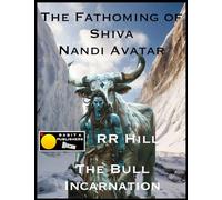 The Fathoming of Shiva - Nandi Avatar: The Bull Incarnation: 3 (Fathoming Trinity)