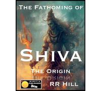 The Fathoming of Shiva - The Origin: 1 (Fathoming Trinity)